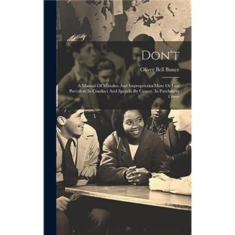 Dont A Manual Of Mistakes And Improprieties More Or Less Prevalent In Conduct And Speech. - 1