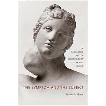 The Symptom and the Subject - The Emergence of the Physical Body in Ancient Greece - Hardback - 2010 - 1
