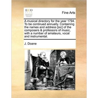 A Musical Directory for the Year 1794. to Be Continued Annually. Containing the Names and Address [Sic] of the Composers & Professors of Music, with a Number of Amateurs, Vocal and Instrumental. - Paperback / softback - 2010 - 1