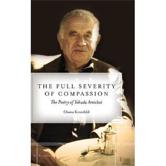 The Full Severity Of Compassion The Poetry Of Yehuda Amichai Stanford Studies In Jewish History And Culture - 1