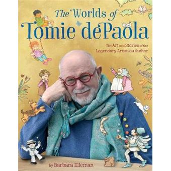 The Worlds of Tomie dePaola The Art and Stories of the Legendary Artist and Author - 1