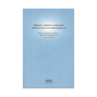 Espacos, Tempos E Geracoes: Perspectivas (Auto) Biograficas - 1