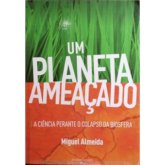 Um planeta ameaçado, a ciência perante o colapso da biosfera. - 1