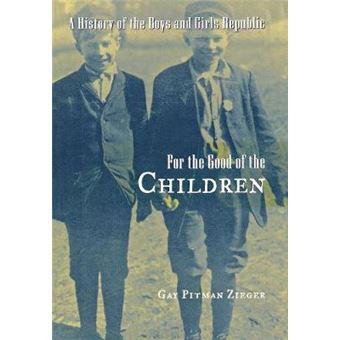 For the Good of the Children - A History of the Boys and Girls Republic - Hardback - 2003 - 1
