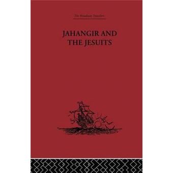 Jahangir and the Jesuits - With an Account of the Benedict Goes and the Mission to Pegu - Paperback - 0 - 1