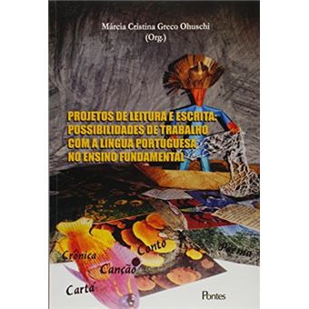Projetos de Leitura e Escrita. Possibilidades de Trabalho com a Língua Portuguesa no Ensino Fundamental - 1