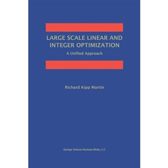 Large Scale Linear and Integer Optimization: A Unified Approach - Paperback - 2012 - 1
