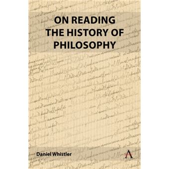 On Reading The History Of Philosophy By Daniel Whistler - 1