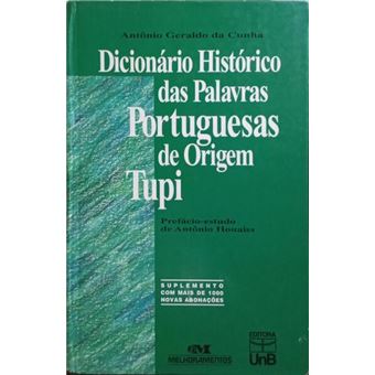 Dicionário histórico das palavras portuguesas de origem tupi. - 1