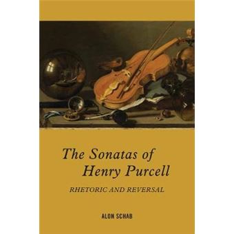 The Sonatas Of Henry Purcell - Rhetoric And Reversal - 1