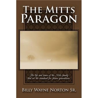 The Mitts Paragon - The Life and Times of the Mitts Family That Set the Standard for Future Generations. - Paperback / softback - 2009 - 1