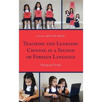Teaching And Learning Chinese As A Second Or Foreign Language Emerging Trends - 1