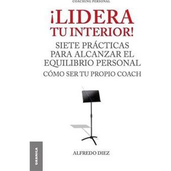 !Lidera Tu Interior! : Se tu propio coach: siete practicas para alcanzar el equilibrio personal - 1