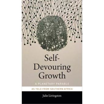 Selfdevouring Growth A Planetary Parable As Told From Southern Africa Critical Global Health Evidence, Efficacy, Ethnography - 1