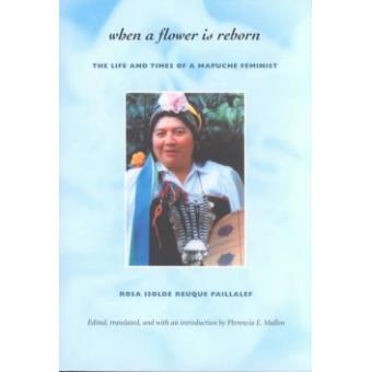 When a Flower is Reborn - The Life and Times of a Mapuche Feminist - Paperback - 2002 - 1