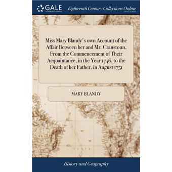 miss Mary Blandys Own Account Of The Affair Between Her And MrCranstoun, From The Commencement Of Their Acquaintance, In The Year To The Death Of Her Father, In August  Hardcover - 1