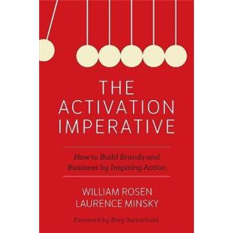 The Activation Imperative : How to Build Brands and Business by Inspiring Action - 1
