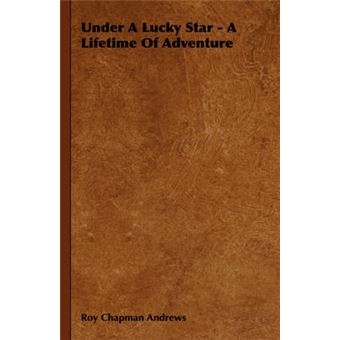 Under A Lucky Star - A Lifetime Of Adventure - Hardback - 2008 - 1