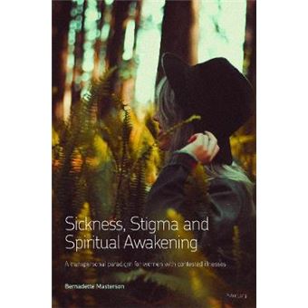 Sickness, Stigma And Spiritual Awakening A Transpersonal Paradigm For Women With Contested Illnesses - 1