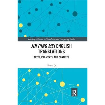 Jin Ping Mei English Translations Texts, Paratexts And Contexts Routledge Advances In Translation And Interpreting Studies - 1