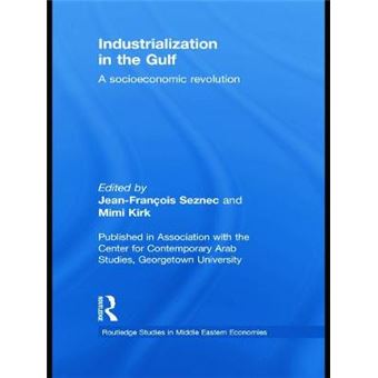 Industrialization in the Gulf - A Socioeconomic Revolution - Paperback - 2012 - 1