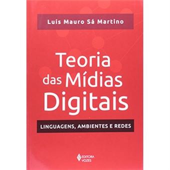Teoria Das Mídias Digitais. Linguagens, Ambientes E Redes - 1