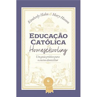 Educação Católica E Homeschooling: Um Guia Prático Para O Ensino Ddomiciliar - 1