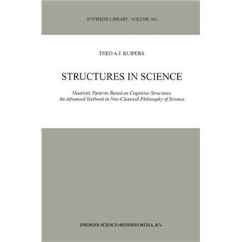 Structures in Science - Heuristic Patterns Based on Cognitive Structures - an Advanced Textbook in Neo-Classical Philosophy of Science - Hardback - 2001 - 1