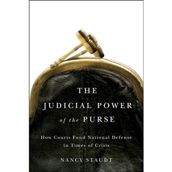 The Judicial Power of the Purse - How Courts Fund National Defense in Times of Crisis - Paperback - 2011 - 1