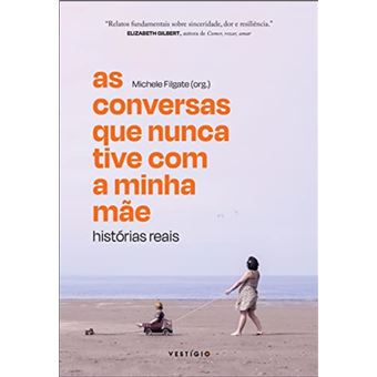 As conversas que nunca tive com a minha mãe: histórias reais - 1