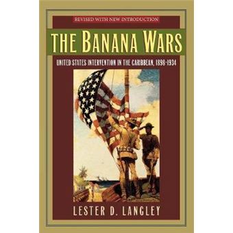 The Banana Wars : United States Intervention in the Caribbean, 1898-1934 - 1