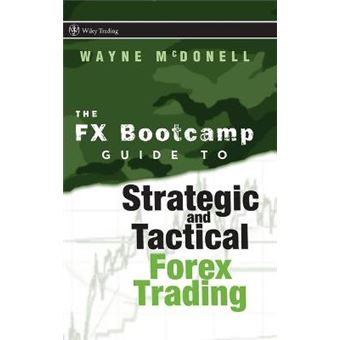 The FX Bootcamp Guide to Strategic and Tactical Forex Trading - Hardback - 2008 - 1