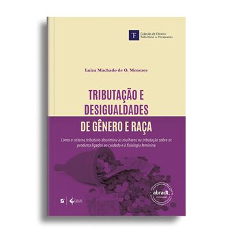Tributação E Desigualdades De Gênero E Raça: Como O Sistema Tributário Discrimina As Mulheres Na Tributação Sobre Os Pro - 1