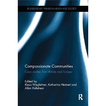 Compassionate Communities Case Studies From Britain And Europe Routledge Key Themes In Health And Society - 1