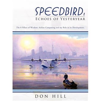 Speedbird - Echoes of Yesteryear: The 8 Pillars of Wisdom: Airline Computing and My Role in Its Development. - Paperback / softback - 2012 - 1