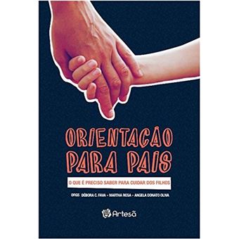 Orientação Para Pais - O Que É Preciso Saber Para Cuidar Dos Fihos - 1