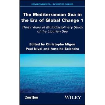 The Mediterranean Sea In The Era Of Global Change 1 30 Years Of Multidisciplinary Study Of The Ligurian Sea Environmental Sciences - 1