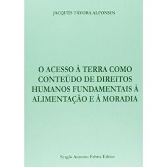 O Acesso a Terra Como Conteudo de Direitos Humanos Fundamentais a Alimentac~ao E a Moradia - 1