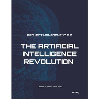 Project Management 2.0 The Artificial Intelligence Revolution Leandro F ...