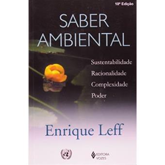 Saber Ambiental. Sustentabilidade, Racionalidade, Complexidade, Poder - 1
