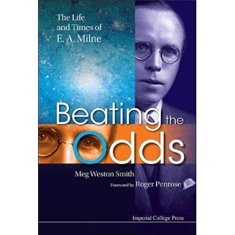 Beating the Odds - The Life and Times of E. A. Milne - Hardback - 2013 - 1