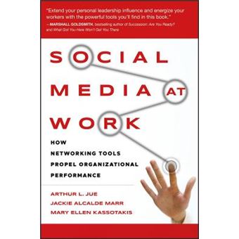 Social Media at Work - How Networking Tools Propel Organizational Performance - Hardback - 2009 - 1