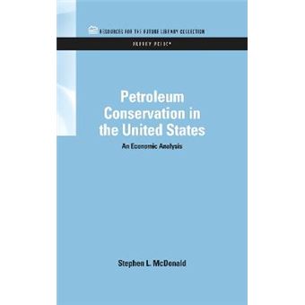 Petroleum Conservation in the United States - An Economic Analysis - Hardback - 2011 - 1