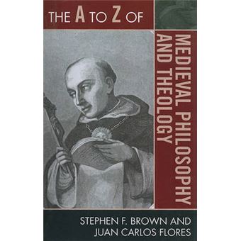 The A To Z Of Medieval Philosophy And Theology - 1