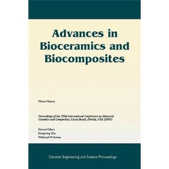 Advances in Bioceramics and Biocomposites - A Collection of Papers Presented at the 29th International Conference on Advanced Ceramics and Composites, January 23-28, 2005, Cocoa Beach, Florida - Paperback - 2006 - 1