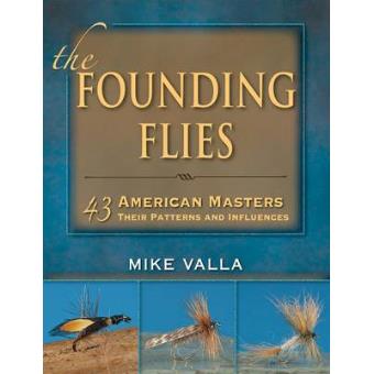 The Founding Flies - 43 American Masters, Their Patterns, and Influences - Hardback - 2013 - 1