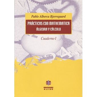Prácticas com mathematica, álgebra y cálculo - 1