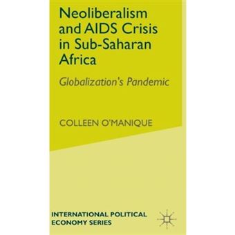 Neo-Liberalism and AIDS Crisis in Sub-Saharan Africa - Globalization's Pandemic - Hardback - 2004 - 1