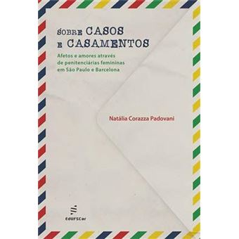 Sobre Casos e Casamentos - Afetos e Amores através de Penitenciárias Femininas - 1