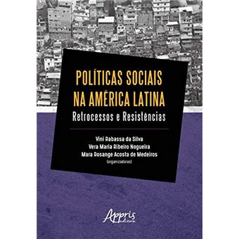 Políticas Sociais na América Latina. Retrocessos e Resistências - 1